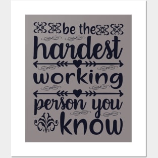 be the hardest working person Posters and Art